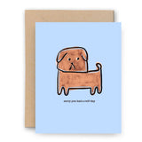 Sorry You Had A Rough Day - Greeting Card