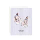 The World is Your Oyster - Greeting Card