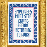 Employees Must Stop Crying | Cross Stitch Kit